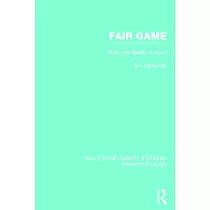 Fair Game： Myth and Reality in Sport