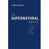 The Supernatural Voice： A History of High Male Singing