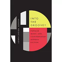 Into the Groove： Popular Music and Contemporary German Fiction