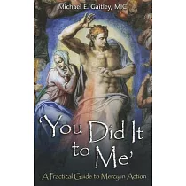 You Did It to Me： A Practical Guide to Mercy in Action