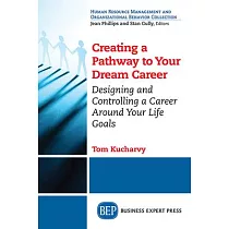 Creating a Pathway to Your Dream Career： Designing and Controlling a Career Around Your Life Goals