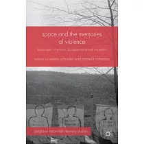 Space and the Memories of Violence： Landscapes of Erasure， Disappearance and Exception