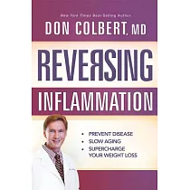 Reversing Inflammation： Prevent Disease， Slow Aging， and Super─Charge Your Weight Loss