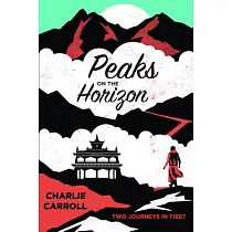 Peaks on the Horizon： Two Journeys in Tibet