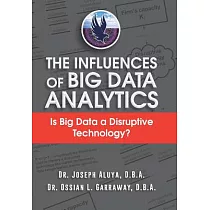 The Influences of Big Data Analytics： Is Big Data a Disruptive Technology?