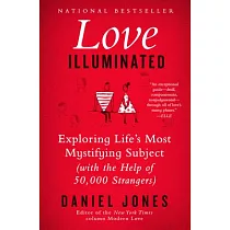 Love Illuminated： Exploring Life’s Most Mystifying Subject (with the Help of 50，000 Strangers)