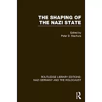The Shaping of the Nazi State (Rle Nazi Germany & Holocaust)