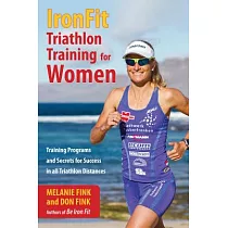 Ironfit Triathlon Training for Women： Training Programs and Secrets for Success in All Triathlon Distances