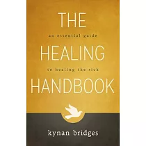 The Healing Handbook： An Essential Guide to Healing the Sick