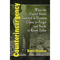 Counterinsurgency： What the United States Learned in Vietnam， Chose to Forget and Needs to Know Today