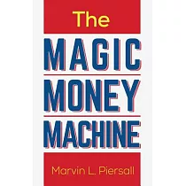The Magic Money Machine： An Introduction to Personal Finance; Be Prepared and Achieve Financial Security