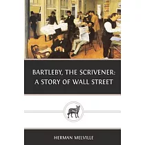 Bartleby， the Scrivener： A Story of Wall Street