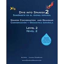 Dive into Spanish： Spanish Conversation and Grammar Level 2