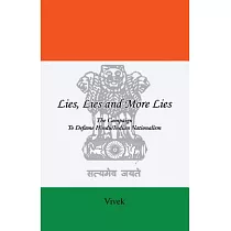 Lies， Lies and More Lies： The Campaign to Defame Hindu/Indian Nationalism