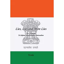 Lies， Lies and More Lies： The Campaign to Defame Hindu/Indian Nationalism