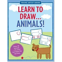 Learn to Draw Animals!： Easy Step─By─Step Drawing Guide