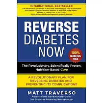 Reverse Diabetes Now： A Revolutionary Program That Will Reverse Diabetes and Produce Extraordinary Health， Vitality， and Energy