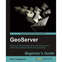 GeoServer Beginner’s Guide