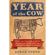 Year of the Cow： How 420 Pounds of Beef Built a Better Life for One American Family