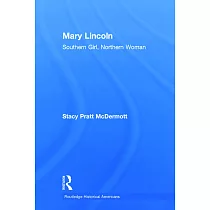 Mary Lincoln： Southern Girl， Northern Woman