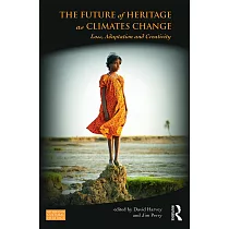 The Future of Heritage as Climates Change： Loss， Adaptation and Creativity