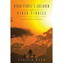 Other People’s Children and Other Stories： A Collection of Short Stories