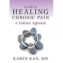 Guide to Healing Chronic Pain： A Holistic Approach