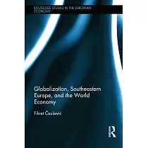Globalization， Southeastern Europe， and the World Economy
