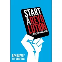 Start a Revolution： Stop Acting Like a Library