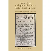 Scandal and Religious Identity in Early Stuart England： A Northamptonshire Maid’s Tragedy