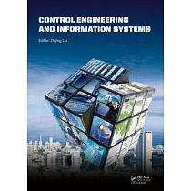 Control Engineering and Information Systems： Proceedings of the 2014 International Conference on Control Engineering and Information Systems (Icceis 2