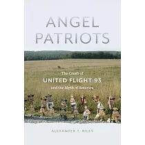 Angel Patriots： The Crash of United Flight 93 and the Myth of America