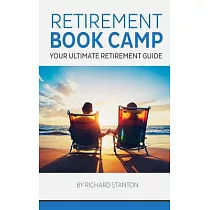 Retirement Book Camp： Your Ultimate Guide to Retirement