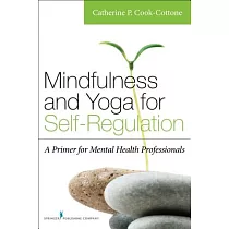 Mindfulness and Yoga for Self─Regulation： A Primer for Mental Health Professionals