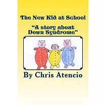 The New Kid at School： A Story About Down Syndrome