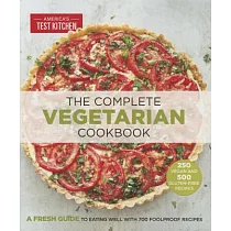 The Complete Vegetarian Cookbook： A Fresh Guide to Eating Well with 700 Foolproof Recipes