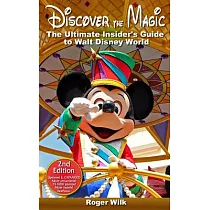 Discover the Magic： The Ultimate Insider’s Guide to Walt Disney World