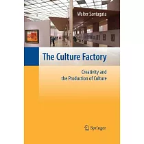 The Culture Factory： Creativity and the Production of Culture