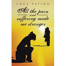All the Pain and Suffering Made Me Stronger