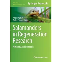 Salamanders in Regeneration Research： Methods and Protocols