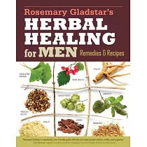 Rosemary Gladstar’s Herbal Healing for Men： Remedies and Recipes for Circulation Support， Heart Health， Vitality， Prostate Health， Anxiety Relief， Lon