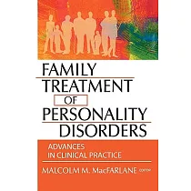 Family Treatment of Personality Disorders： Advances in Clinical Practice