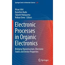 Electronic Processes in Organic Electronics： Bridging Nanostructure， Electronic States and Device Properties