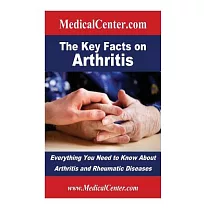 The Key Facts on Arthritis： Everything You Need to Know About Arthritis and Rheumatic Diseases