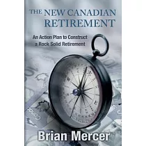 The New Canadian Retirement： An Action Plan to Construct a Rock Solid Retirement