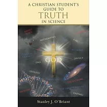 A Christian Student’s Guide to Truth in Science