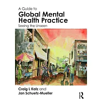A Guide to Global Mental Health Practice： Seeing the Unseen
