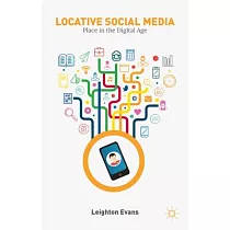 Locative Social Media： Place in the Digital Age