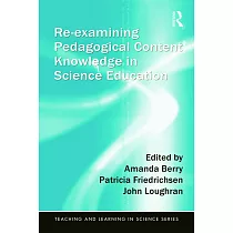 Re─Examining Pedagogical Content Knowledge in Science Education