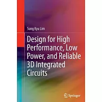 Design for High Performance， Low Power， and Reliable 3D Integrated Circuits